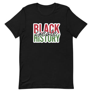 "Create Black History" Pan-African Unisex T-Shirt